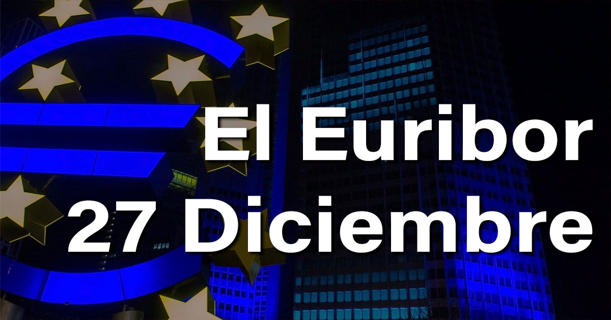 Euribor 27 de Diciembre, otro día de fiesta para los hipotecados europeos 1