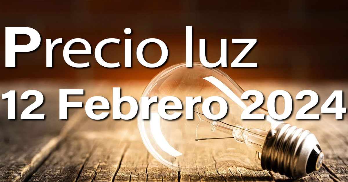 Precio luz hoy 12 de febrero. Pequeña subida con respecto al domingo 1