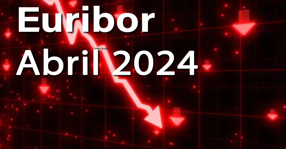 Euribor Abril 2024. Valor y Previsiones 12