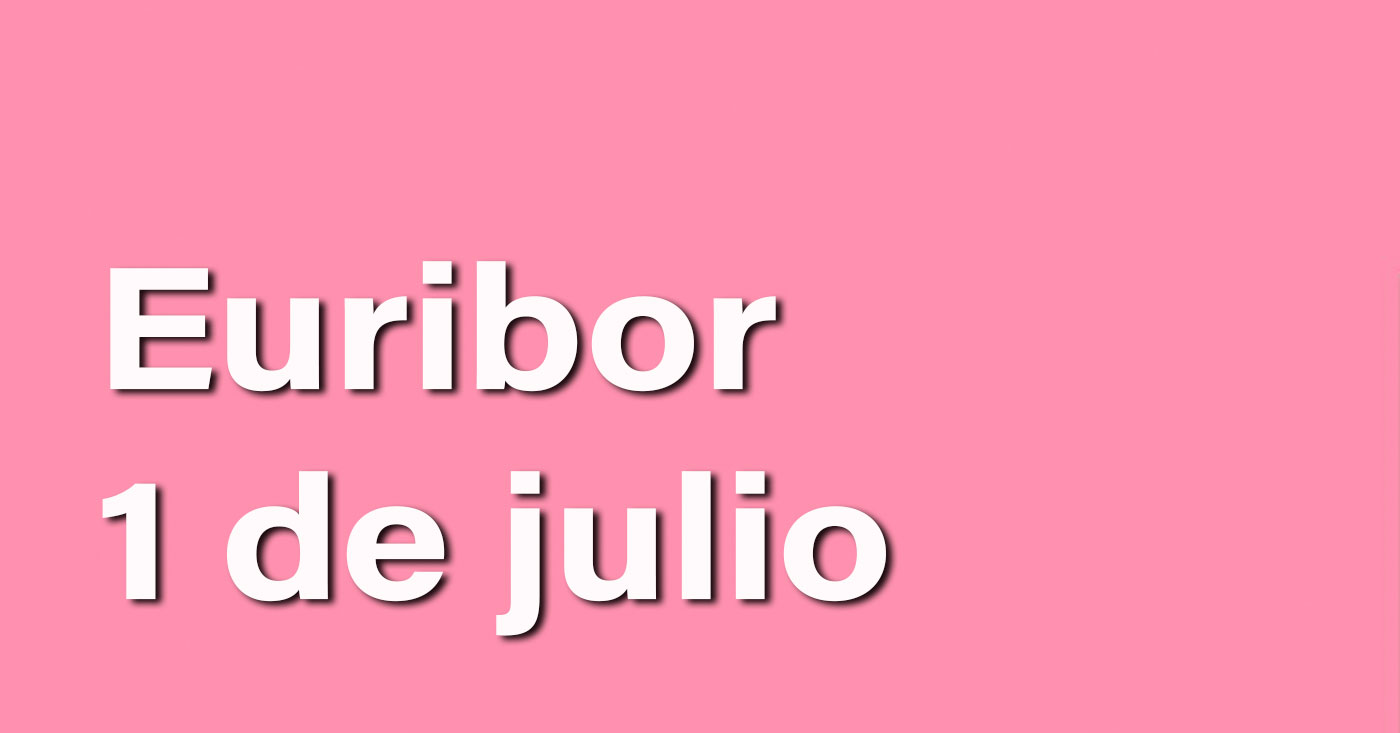 El Euríbor comienza Julio con una rica bajadita y mucha paz 1
